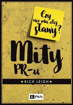 Mity PR-u Czy nie ma złej sławy? - Rich Leigh
