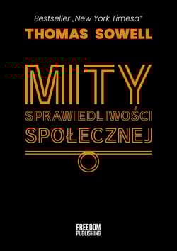 Mity sprawiedliwości społecznej - Thomas Sowell