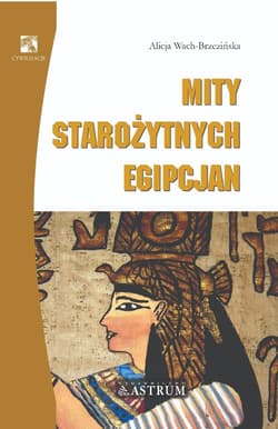 Mity starożytnych Egipcjan BR - Alicja Wach-Brzezińska