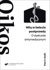 Mity w świecie postprawdy. O dyskursie... - Ewa A. Kozik