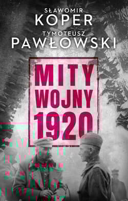 Mity wojny 1920 - Sławomir Koper, Pawłowski Tymoteusz