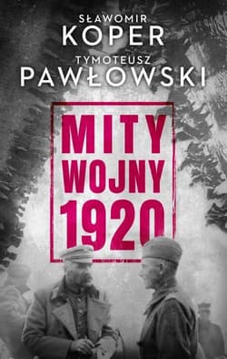 Mity wojny 1920 - Sławomir Koper, Pawłowski Tymoteusz