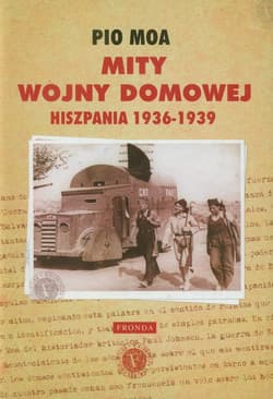 Mity Wojny domowej. Hiszpania 1936-1939 - Pio Moa