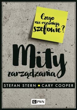 Mity zarządzania Czego nie rozumieją szefowie? - Stern Stefan, Cooper Cary