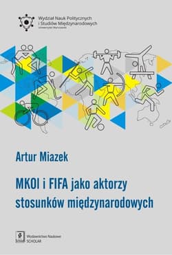 MKOL i FIFA jako aktorzy stosunków międzynarodowych - Artur Miazek