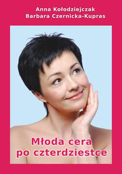 Młoda cera po czterdziestce - Anna Kołodziejczak, Czernicka-Kupras Barbara