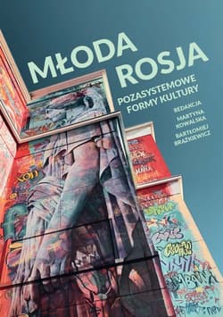 Młoda Rosja Pozasystemowe formy kultury - Martyna Kowalska,  Brążkiewicz Bartłomiej