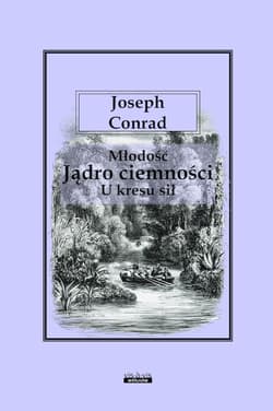 Młodość. Jądro ciemności. U kresu sił - Joseph Conrad