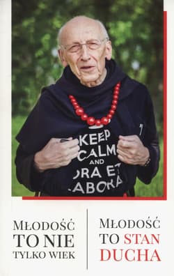 Młodość to nie tylko wiek Młodość to stan ducha