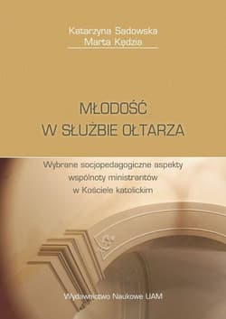 Młodość w służbie ołtarza - Katarzyna Sadowska, Marta Kędzia