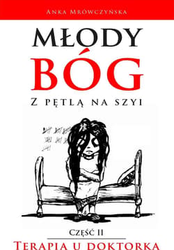 Młody bóg z pętlą na szyi Terapia u doktorka - Anka Mrówczyńska