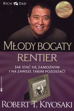 Młody bogaty rentier Jak stać się zamożnym i na zawsze takim pozostać - Robert T. Kiyosaki, Sharon L. Lechter
