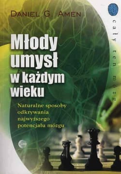 Młody umysł w każdym wieku Naturalne sposoby odkrywania najwyższego potencjału mózgu