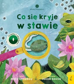 Młodzi przyrodnicy Co się kryje w stawie - Molly Littleboy