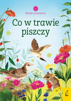 Młodzi przyrodnicy Co w trawie piszczy - Patrycja Zarawska