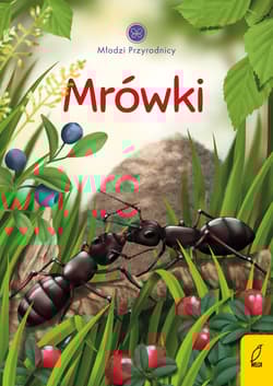 Młodzi przyrodnicy Mrówki - Patrycja Zarawska