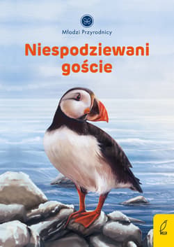 Młodzi przyrodnicy. Niespodziewani goście - Patrycja Zarawska