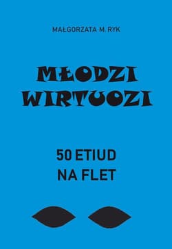 Młodzi wirtuozi. 50 etiud na flet - Ryk Małgorzata M.,  Flis Maja