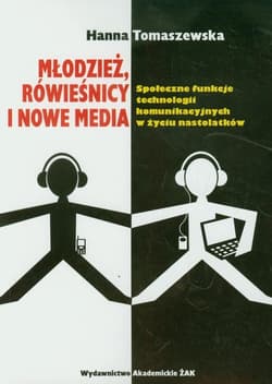 Młodzież rówieśnicy i nowe media - Hanna Tomaszewska