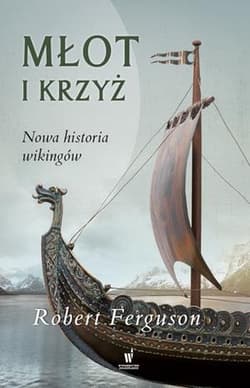 Młot i krzyż. Nowa historia wikingów - Robert Ferguson