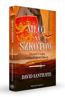 Galeria - zdjęcie nr. 2 - Młot na Szkotów. Edward I i wojny o niepodległość Szkocji