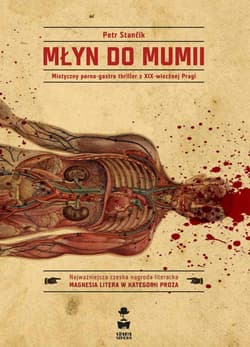 Młyn do mumii Mistyczny porno - gastro thriller z XIX - wiecznej Pragi