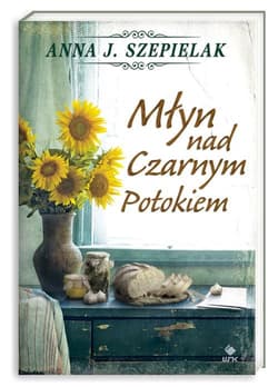 Młyn nad Czarnym Potokiem - Anna J. Szepielak