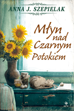 Młyn nad Czarnym Potokiem - ebook - Anna J. Szepielak