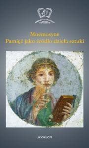 Mnemosyne Pamięć jako źródło dzieła sztuki