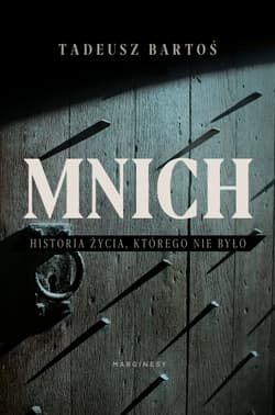 Mnich. Historia życia, którego nie było - Tadeusz Bartoś