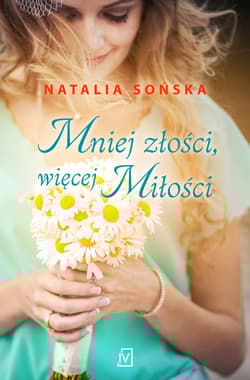 Mniej złości, więcej miłości - Natalia  Sońska