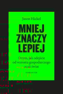Mniej znaczy lepiej wyd. 3 - Jason Hickel