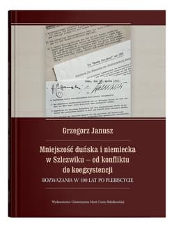 Mniejszość duńska i niemiecka w Szlezwiku od konfliktu do koegzystencji. Rozważania w 100 lat po plebiscycie - Janusz Grzegorz
