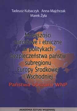 Mniejszości narodowe i etniczne w politykach bezpieczeństwa państw subregionu Europy Środkowej i Wschodniej - Majchrzak Anna