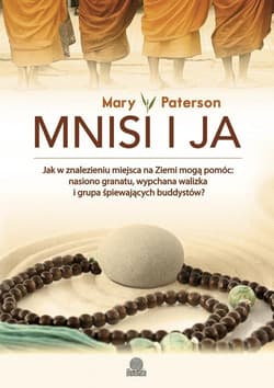 Mnisi i ja Jak w znalezieniu miejsca na Ziemi mogą pomóc: nasiono granatu, wypchana walizka i grupa śpiewających buddystów? - Mary Paterson