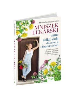 Galeria - zdjęcie nr. 4 - Mniszek lekarski i inne dzikie zioła dla zdrowia i długowieczności. Zasady zbiorów, aktywne składniki i najskuteczniejsze receptury