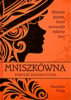 Mniszkówna. Historia pisarki, która wzruszyła miliony serc - Katarzyna Droga