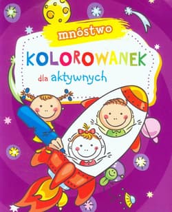 Mnóstwo kolorowanek dla aktywnych - Praca zbiorowa