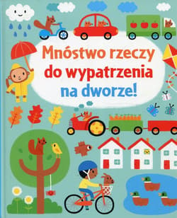 Mnóstwo rzeczy do wypatrzenia na dworze