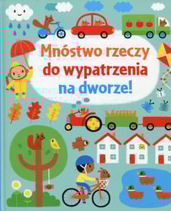 Mnóstwo rzeczy do wypatrzenia na dworze - Fiona Watt