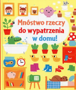 Mnóstwo rzeczy do wypatrzenia w domu