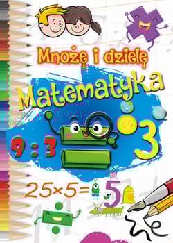 Mnożę i dzielę. Matematyka - Opracowanie Zbiorowe