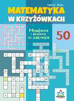 Mnożenie i dzielenie 50. Matematyka w krzyżówkach - Gabriel Rusin