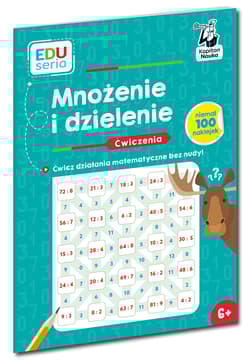Mnożenie i dzielenie. Ćwiczenia. Kapitan Nauka. EDUseria - Bożena Dybowska, Anna Grabek