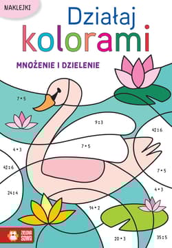 Mnożenie i dzielenie. Działaj kolorami - Opracowanie Zbiorowe