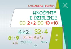 Mnożenie i dzielenie od 2 x 2 do 10 x 10 - Kazimierz Słupek