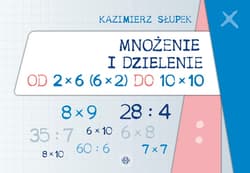 Mnożenie i dzielenie od 2 x 6 do 10 x 10 - Kazimierz Słupek