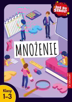 Mnożenie. Klasy 1-3. Idę do szkoły - Monika Wiligórska