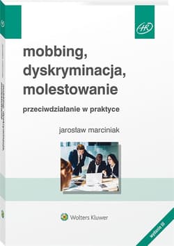 Mobbing, dyskryminacja, molestowanie Przeciwdziałanie w praktyce - Jarosław Marciniak