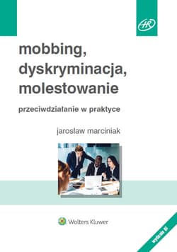 Mobbing, dyskryminacja, molestowanie Przeciwdziałanie w praktyce